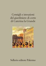 Consigli e istruzioni del giardiniere di corte di Caterina la Grande