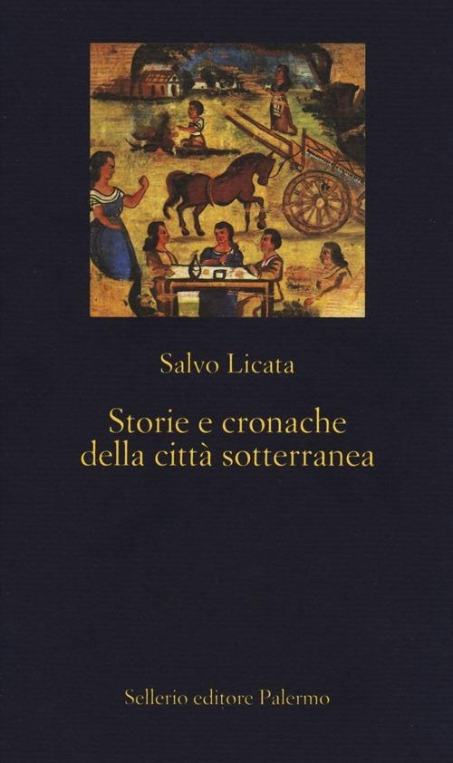 Storie e cronache della città sotterranea - Salvo Licata - copertina