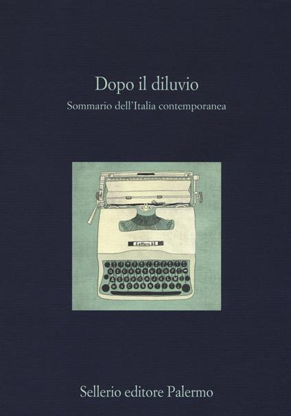 Dopo il diluvio. Sommario dell'Italia contemporanea - copertina