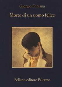 Libro Morte di un uomo felice Giorgio Fontana