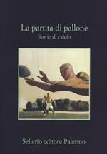 La partita di pallone. Storie di calcio