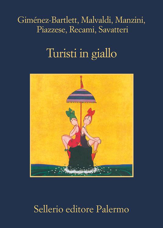 Turisti in giallo - Alicia Gimenez-Bartlett,Marco Malvaldi,Antonio Manzini,Santo Piazzese - ebook