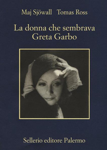 La donna che sembrava Greta Garbo - Maj Sjöwall,Tomas Ross - copertina