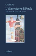 L' ultimo rigore di Faruk. Una storia di calcio e di guerra