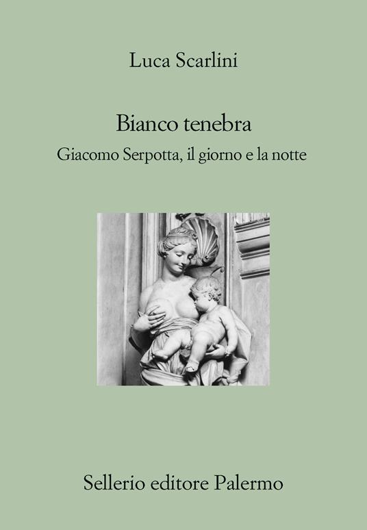 Bianco tenebra. Giacomo Serpotta, il giorno e la notte - Luca Scarlini - ebook