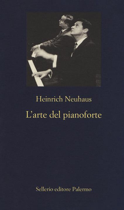 L' arte del pianoforte - Heinrich Neuhaus - Libro - Sellerio Editore  Palermo - La nuova diagonale | laFeltrinelli