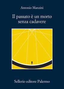 Libro Il passato è un morto senza cadavere Antonio Manzini