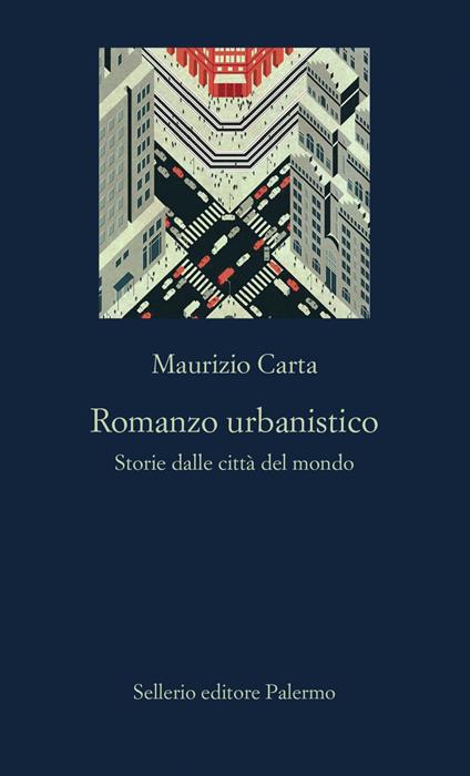 Romanzo urbanistico. Storia delle città del mondo - Maurizio Carta - ebook