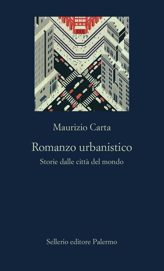 Romanzo urbanistico. Storia delle città del mondo - Maurizio Carta - ebook