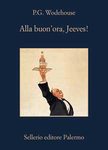 Libro Alla buon'ora, Jeeves! Pelham G. Wodehouse