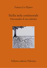 Sicilia isola continentale. Psicoanalisi di una identità