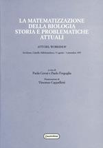 La matematizzazione della biologia. Storia e problematiche attuali. Atti del Workshop (Arcidosso, 31 agosto-3 settembre 1997)