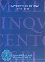 L' università di Urbino 1506-2006: La storia-I saperi fra tradizione e innovazione