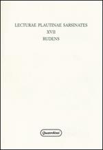 Lecturae plautinae sarsinates. Vol. 17: Rudens.