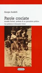 Parole crociate. Arnaldo Forlani, profezie di un giornalista