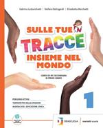 Sulle tue tracce. Insieme nel mondo. Con Arte e religione in Italia. Per la Scuola media. Con espansione online. Vol. 1