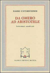 Da Omero ad Aristotele. Scritti minori. Seconda serie - Mario Untersteiner - copertina