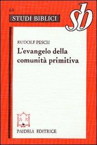 L'evangelo della comunità primitiva - Rudolf C. Pesch - copertina