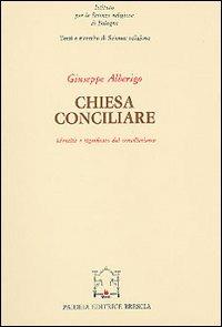 Chiesa conciliare. Identità e significato del conciliarismo - Giuseppe Alberigo - copertina