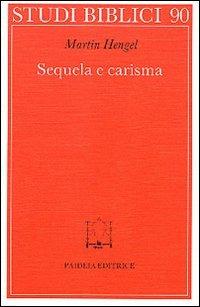 Sequela e carisma. Studio esegetico e di storia delle religioni su Mt. 8.21 s. e la chiamata di Gesù alla sequela - Martin Hengel - copertina