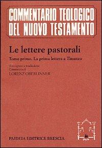 Le lettere pastorali. Testo greco a fronte. Vol. 1: La prima Lettera a Timoteo. - copertina