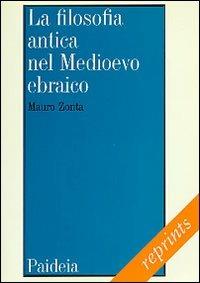 La filosofia antica nel Medioevo ebraico. Le traduzioni medievali ebraiche dei testi filosofici antichi - Mauro Zonta - copertina