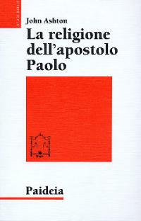 La religione dell'apostolo Paolo - John F. Ashton - copertina