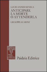 Anticipare la morte o attenderla. La lettera 70 a Lucilio - Lucio Anneo Seneca - copertina