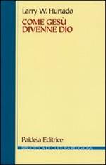 Come Gesù divenne Dio. La problematica storica della venerazione più antica di Gesù