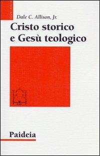 Cristo storico e Gesù teologico - Dale C. Allison - copertina