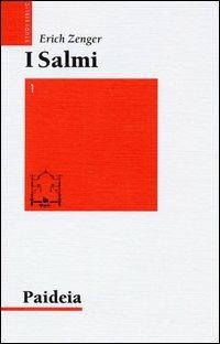 I salmi. Preghiera e poesia. Vol. 1: Col mio Dio scavalco muraglie. - Erich Zenger - copertina