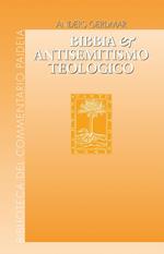 Bibbia e antisemitismo teologico. L'esegesi biblica tedesca e gli ebrei da Herder e Semler a Kittel e Bultmann