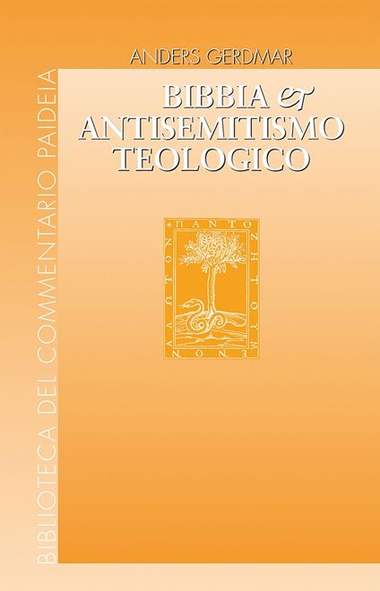 Bibbia e antisemitismo teologico. L'esegesi biblica tedesca e gli ebrei da Herder e Semler a Kittel e Bultmann - Anders Gerdmar - copertina