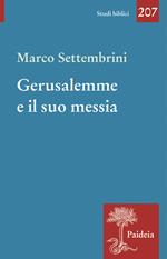 Gerusalemme e il suo Messia. Teologia e poesia in Isaia profeta