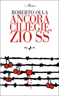 Ancora ciliegie, zio SS. Con videocassetta - Roberto Olla - copertina