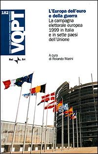 L'Europa dell'euro e della guerra. La campagna elettorale europea 1999 in Italia e in sette paesi dell'Unione - copertina