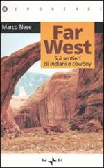 Far West. Sui sentieri di indiani e cowboy