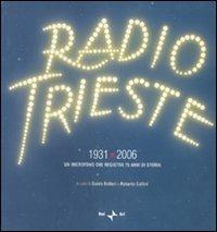 Radio Trieste 1931-2006. Un microfono che registra 75 anni di storia. Ediz. illustrata - copertina