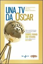 Una Tv da Oscar. Mezzo secolo di televisione, storia, retroscena, aneddoti