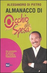 Almanacco di Occhio alla spesa. Un consiglio al giorno per evitare trabocchetti - Alessandro Di Pietro - copertina