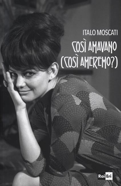 Così si amavano (così ameremo?) - Italo Moscati - copertina