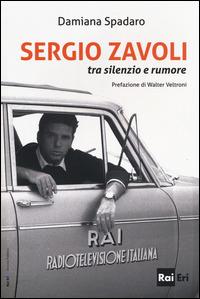 Sergio Zavoli. Tra silenzio e rumore - Damiana Spadaro - copertina