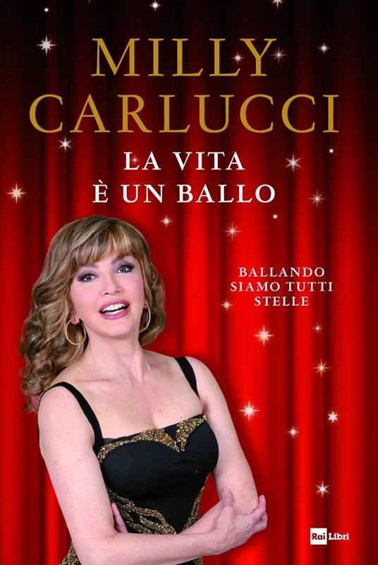 La vita è un ballo. Ballando siamo tutti stelle - Milly Carlucci - copertina