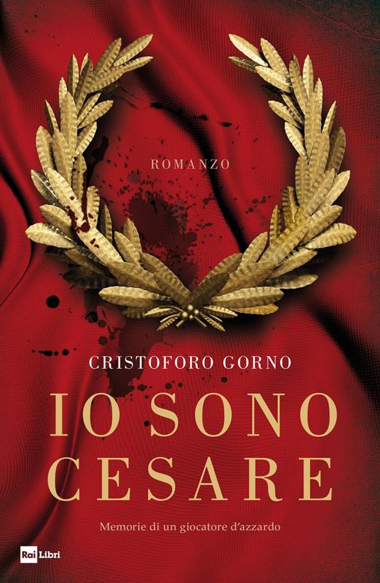 Io sono Cesare. Memorie di un giocatore d’azzardo - Cristoforo Gorno - copertina