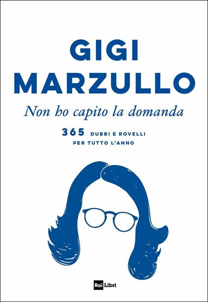 Non ho capito la domanda. 365 dubbi e rovelli per tutto l'anno - Gigi Marzullo - copertina