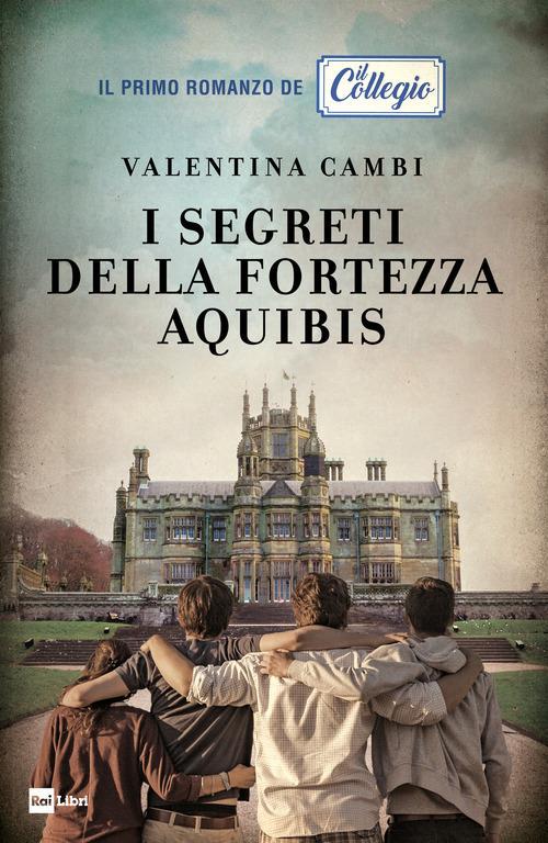 I segreti della fortezza Aquibis. Il collegio - Valentina Cambi - copertina