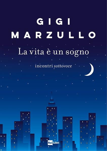 La vita è un sogno. Incontri sottovoce - Gigi Marzullo - copertina