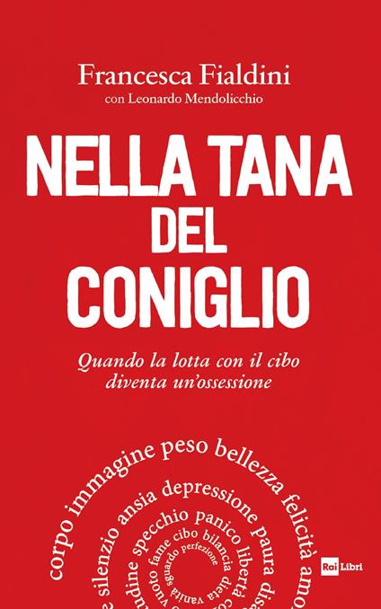 Nella tana del coniglio. Quando la lotta con il cibo diventa un'ossessione - Francesca Fialdini,Leonardo Mendolicchio - copertina