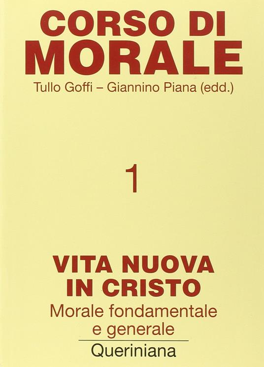 Corso di morale. Vol. 1: Vita nuova in Cristo. Morale fondamentale e generale. - copertina