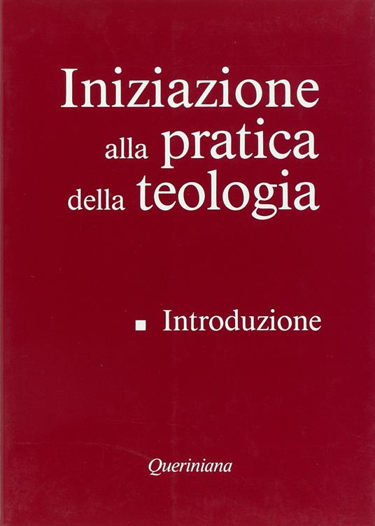 Iniziazione alla pratica della teologia. Vol. 1: Introduzione. - copertina